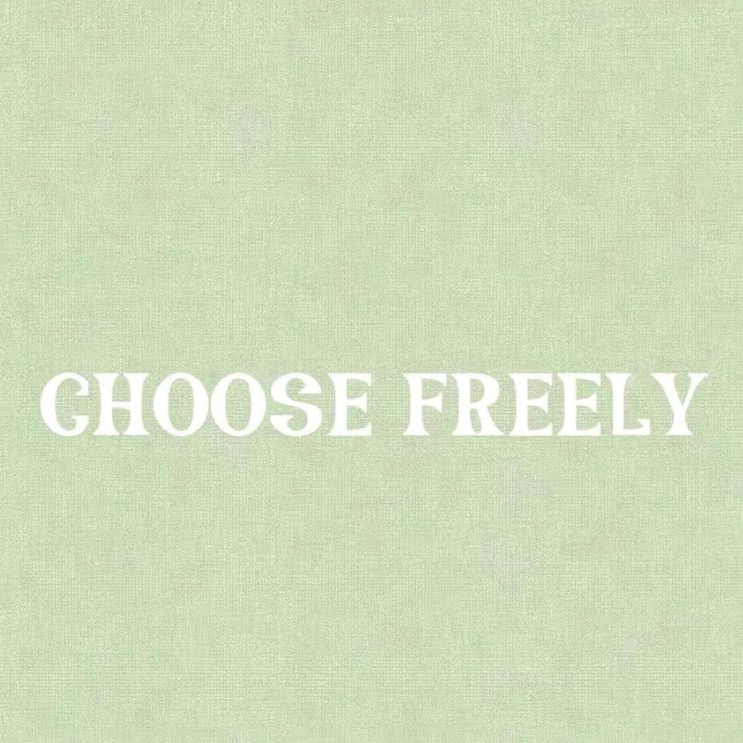 CHOOSE  FREELY