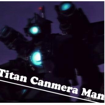 TitanCanmeraMan（小监)