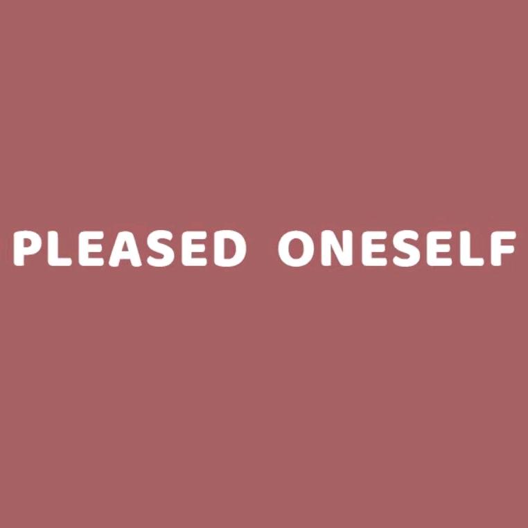 PLEASED ONESELF